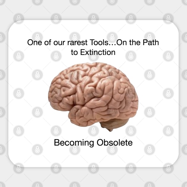 Our Brain is Becoming Obsolete Sticker by ZerO POint GiaNt